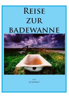 Reise zur Badewanne (eBook, ePUB) - Schorat, Wolfgang