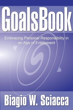 GoalsBook: Embracing Personal Responsibility in An Age of Entitlement (eBook, ePUB) - Sciacca, Biagio