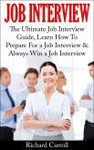 Job Interview: The Ultimate Job Interview Guide, Learn How To Prepare For a Job Interview & Always Win a Job Interview (eBook, ePUB)
