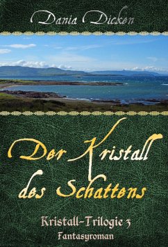 Der Kristall des Schattens / Kristall Trilogie Bd.3 (eBook, ePUB) - Dicken, Dania