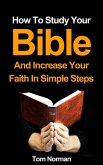 How To Study Your Bible And Increase Your Faith In Simple Steps (eBook, ePUB)