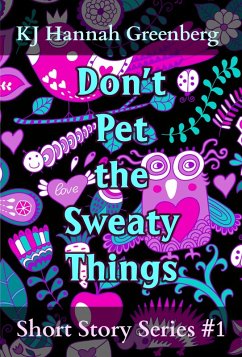 Don't Pet the Sweaty Things (KJ Hannah Greenberg Short Story Series, #1) (eBook, ePUB) - Greenberg, Kj Hannah