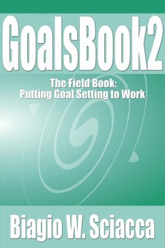 GoalsBook 2: The Field Book. Putting Goal Setting to Work (eBook, ePUB) - Sciacca, Biagio