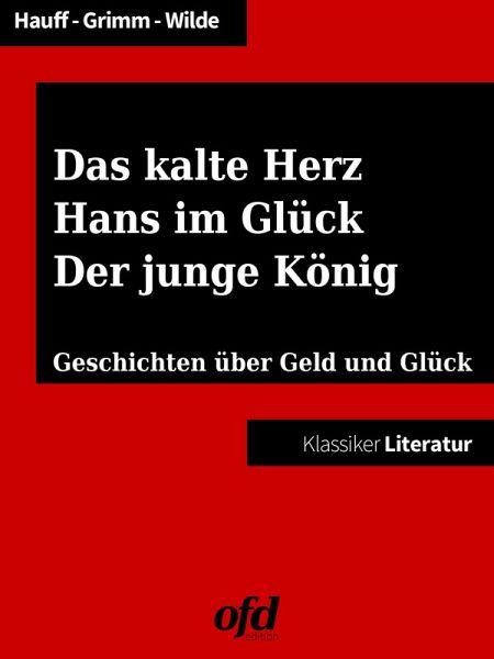 Das kalte Herz - Hans im Glück - Der junge König (eBook, ePUB) Das kalte Herz - Hans im Glück - Der junge König (eBook, ePUB)