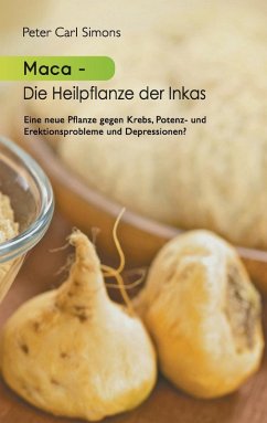 Maca - Die Heilpflanze der Inkas (eBook, ePUB) - Simons, Peter Carl