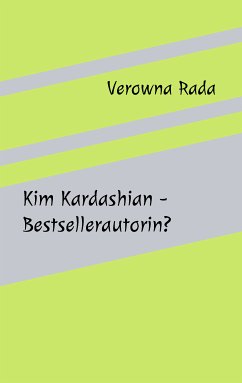 Kim Kardashian - Bestsellerautorin? (eBook, ePUB) - Rada, Verowna