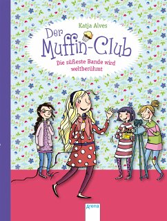 Die süßeste Bande wird weltberühmt / Der Muffin-Club Bd.6 (eBook, ePUB) - Alves, Katja