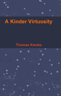 A Kinder Virtuosity - Kwoba, Thomas