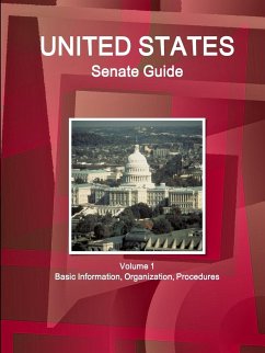 US Senate Guide Volume 1 Basic Information, Organization, Procedures - Ibp, Inc.