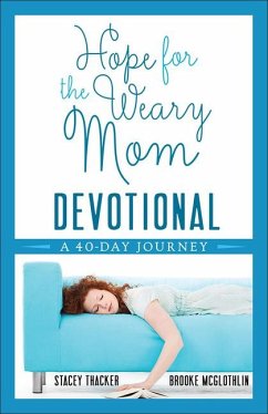 Hope for the Weary Mom Devotional - Thacker, Stacey; Mcglothlin, Brooke