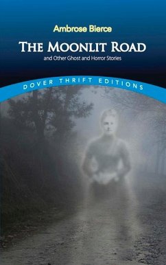 The Moonlit Road and Other Ghost and Horror Stories - Bierce, Ambrose