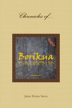 Chronicles of Borikua; Deciphered - Rivera Sierra, Jaime