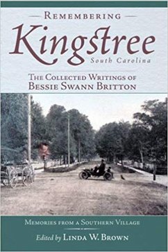 Remembering Kingstree, South Carolina:: The Collected Writings of Bessie Swann Britton - Brown, Linda W.