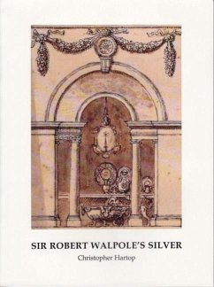 Sir Robert Walpole's Silver - Hartop, Christopher
