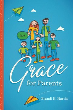 Grace for Parents - Harris, Brandi K.