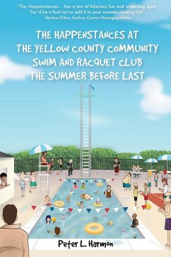 The Happenstances at the Yellow County Community Swim and Racquet Club the Summer Before Last - Harmon, Peter L.