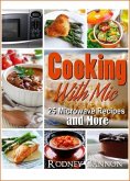 Cooking With Mic, 25 Easy Microwave Recipes and More (microwave cooking, #1) (eBook, ePUB)