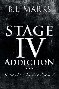 Stage IV Addiction - Marks, B. L.