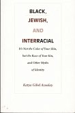 Black, Jewish, and Interracial Black, Jewish, and Interracial