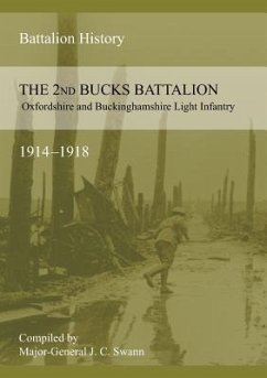 2nd BUCKS BATTALION OXFORDSHIRE AND BUCKINGHAMSHIRE LIGHT INFANTRY 1914-1918 - Swann, J. C.