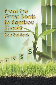 From the Grass Roots to Bamboo Shoots - Schieck, Bob