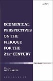 Ecumenical Perspectives on the Filioque for the 21st Century Ecumenical Perspectives on the Filioque for the 21st Century