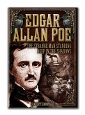 Edgar Allan Poe: The Strange Man Standing Deep in the Shadows