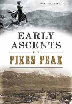 Early Ascents on Pikes Peak - Smith, Woody