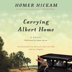 Carrying Albert Home: The Somewhat True Story of a Man, His Wife, and Her Alligator - Hickam, Homer