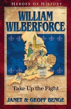 William Wilberforce: Take Up the Fight - Benge, Janet; Benge, Geoff