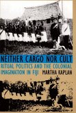 Neither Cargo Nor Cult: Ritual Politics and the Colonial Imagination in Fiji