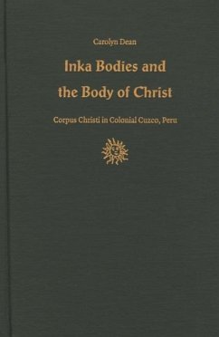 Inka Bodies and the Body of Christ - Dean, Carolyn