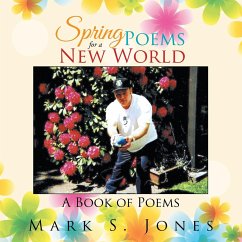 Spring Poems for a New World - Jones, Mark S.