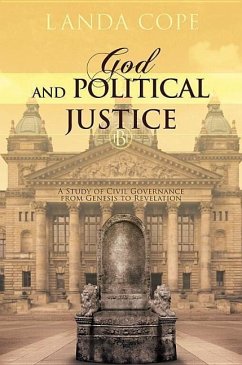 God and Political Justice: A Study of Civil Governance from Genesis to Revelation - Cope, Landa L.