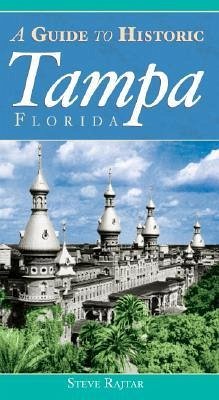 A Guide to Historic Tampa - Rajtar, Steve