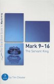 Mark 9-16: The Servant King: Seven Studies for Individuals or Groups