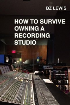 How to Survive Owning a Recording Studio - Lewis, Bz