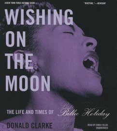 Wishing on the Moon: The Life and Times of Billie Holiday - Clarke, Donald
