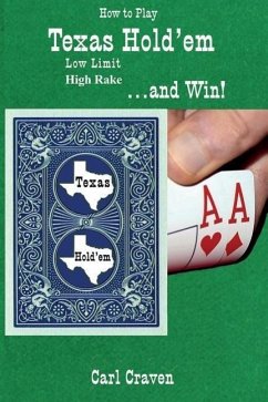 How to Play Texas Hold'em Low Limit High Rake . . . and Win! - Craven, Carl