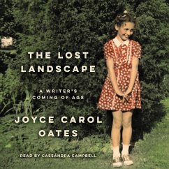 The Lost Landscape: A Writer's Coming of Age - Oates, Joyce Carol