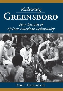 Picturing Greensboro: Four Decades of African American Community - Hairston Jr, Otis L.