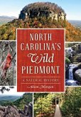 North Carolina's Wild Piedmont:: A Natural History