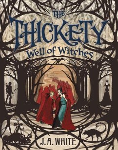 The Thickety #3: Well of Witches - White, J. A.