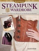 Steampunk Your Wardrobe, Revised Edition