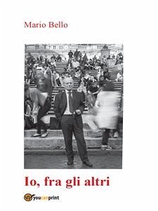 Io, fra gli altri (eBook, PDF) - Bello, Mario