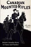 THE 2nd CANADIAN MOUNTED RIFLES (British Columbia Horse) in France and Flanders