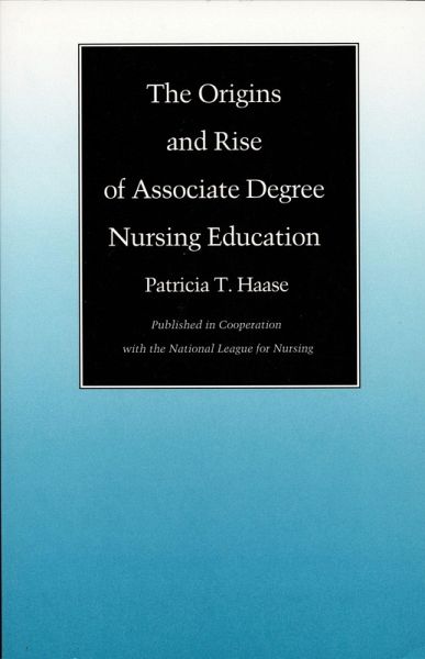 The Origins and Rise of Associate Degree Nursing Education The Origins and Rise of Associate Degree Nursing Education