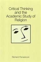 Critical Thinking and the Academic Study of Religion - Penaskovic, Richard