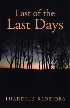 Last of the Last Days - Kedziora, Thaddeus