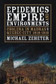 Epidemics, Empire, and Environments: Cholera in Madras and Quebec City, 1818-1910